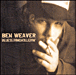 Ben Weaver&nbsp;-&nbsp;Blueslivinghollerin