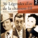 Tino Rossi, Jean Sablon, André Claveau&nbsp;-&nbsp;36 légendes d'or de la chanson