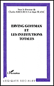 Erving Goffman et les institutions totales&nbsp;-&nbsp;C. Amourous, A. Blanc