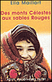 Des monts célestes aux sables rouges&nbsp;-&nbsp;Ella Maillart