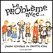 Le problème avec...&nbsp;-&nbsp;Babette Cole