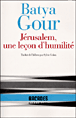 Jérusalem, une leçon d'humilité&nbsp;-&nbsp;Batya Gour