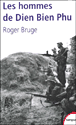 Les hommes de Dien Bien Phu&nbsp;-&nbsp;Roger Bruge