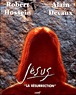 Jésus la résurrection&nbsp;-&nbsp;Robert Hossein, Alain Decaux