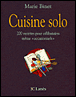 Cuisine solo ou 200 recettes pour célibataires même occasionnels&nbsp;-&nbsp;M. Binet