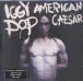 Iggy Pop&nbsp;-&nbsp;American Caesar