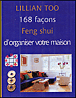 168 façons Feng-Shui d'organiser votre maison