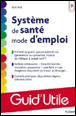 Système de santé, mode d'emploi&nbsp;-&nbsp;Elie Arié