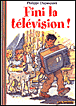 Fini la télévision&nbsp;-&nbsp;Philippe Dupasquier