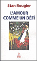 L'amour comme un défi&nbsp;-&nbsp;Stan Rougier