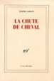 La chute de cheval&nbsp;-&nbsp;Jérôme Garcin