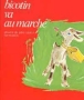 Bicotin va au marché&nbsp;-&nbsp;Lucile Butel, Annie Butel