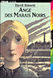 Ange des marais noirs&nbsp;-&nbsp;David Almond