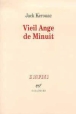 Vieil ange de minuit Suivi de  Suivi de&nbsp;-&nbsp;Jack Kerouac, Pierre Guglielmina