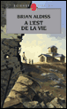 A l'est de la vie&nbsp;-&nbsp;Brian Wilson Aldiss