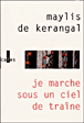 Je marche sous un ciel de traîne&nbsp;-&nbsp;Maylis De Kerangal