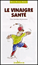 Le vinaigre santé&nbsp;-&nbsp;Marie-France Muller