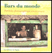 Bars du monde&nbsp;-&nbsp;Pierrick Bourgault
