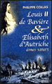 Louis II de Bavière et  Elisabeth d'Autriche&nbsp;-&nbsp;Philippe Collas