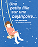 Une petite fille sur une balançoire...&nbsp;-&nbsp;Fran Manushkin, Thomas Di Grazia