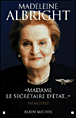 Madame la Secrétaire d'Etat&nbsp;-&nbsp;Madeleine Albright