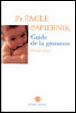 Guide de la grossesse&nbsp;-&nbsp;Emile Papiernik