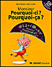 Monsieur Pourquoi-ci ? Pourquoi-ça