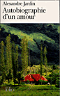 Autobiographie d'un amour&nbsp;-&nbsp;Alexandre Jardin