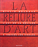 La reliure d'art&nbsp;-&nbsp;G. Bologna