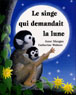Le singe qui demandait la lune