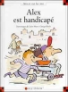 Alex est handicapé&nbsp;-&nbsp;Dominique de Saint-Mars, Serge Bloch