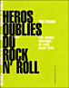 Héros oubliés du rock'n'roll&nbsp;-&nbsp;Nick Tosches