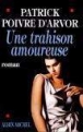 Une trahison amoureuse&nbsp;-&nbsp;Patrick Poivre d'Arvor