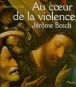 Au coeur de la violence jerome bosch&nbsp;-&nbsp;J.M. Teze
