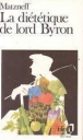 La Diététique de lord Byron&nbsp;-&nbsp;Gabriel Matzneff