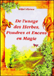De l'usage des herbes, poudres et encens en magie&nbsp;-&nbsp;Mikhaël d' Estissac