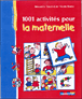 1001 activités pour la maternelle