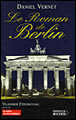 Le roman de Berlin&nbsp;-&nbsp;Daniel Vernet