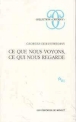 Ce que nous voyons ce qui nous regarde&nbsp;-&nbsp;Georges Didi-Huberman