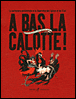 À bas la calotte !&nbsp;-&nbsp;Guillaume Doizy, Jean-Bernard Lalaux