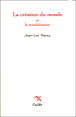 La création du monde ou la mondialisation&nbsp;-&nbsp;Jean-Luc Nancy