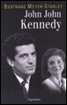 John-John Kennedy&nbsp;-&nbsp;Bertrand Meyer-Stabley