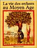 La vie des enfants au Moyen Age