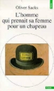 L'homme qui prenait sa femme pour un chapeau&nbsp;-&nbsp;Oliver Sacks