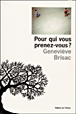 Pour qui vous prenez-vous ?&nbsp;-&nbsp;Geneviève Brisac