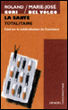 La santé totalitaire&nbsp;-&nbsp;Roland Gori, Marie-José Del Volgo