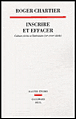 Inscrire et effacer&nbsp;-&nbsp;Roger Chartier