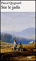 Sur le jadis&nbsp;-&nbsp;Pascal Quignard