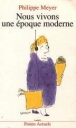 Nous vivons une époque moderne&nbsp;-&nbsp;Philippe Meyer