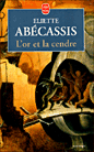 L'or et la cendre&nbsp;-&nbsp;Eliette Abécassis